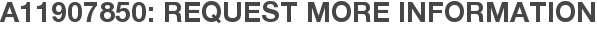 A11907850: Request More Information