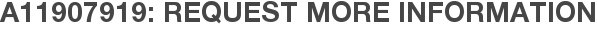 A11907919: Request More Information