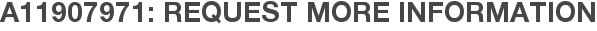 A11907971: Request More Information