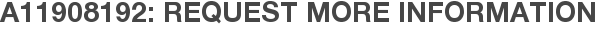 A11908192: Request More Information