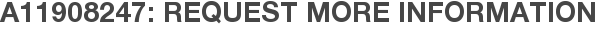 A11908247: Request More Information