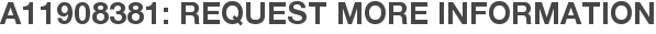 A11908381: Request More Information