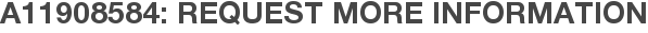 A11908584: Request More Information