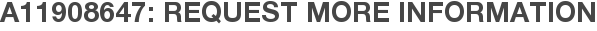 A11908647: Request More Information