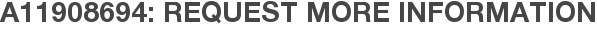 A11908694: Request More Information