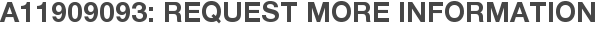 A11909093: Request More Information