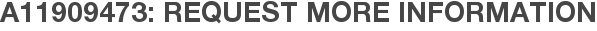 A11909473: Request More Information