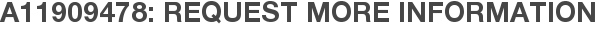 A11909478: Request More Information