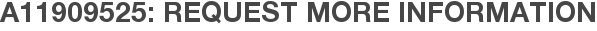 A11909525: Request More Information