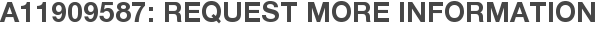 A11909587: Request More Information
