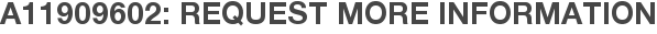 A11909602: Request More Information