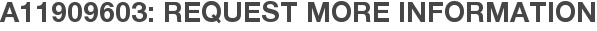 A11909603: Request More Information