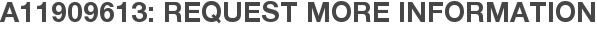 A11909613: Request More Information