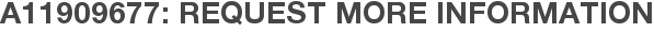 A11909677: Request More Information