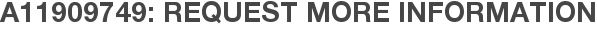A11909749: Request More Information