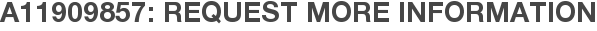 A11909857: Request More Information