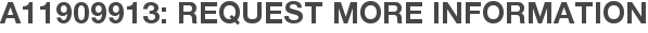 A11909913: Request More Information