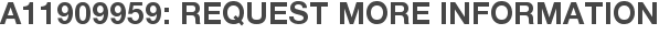 A11909959: Request More Information