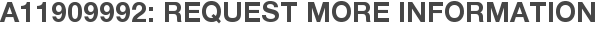 A11909992: Request More Information