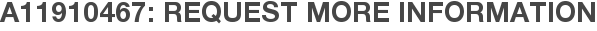A11910467: Request More Information