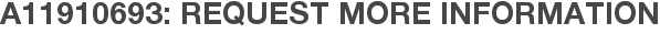 A11910693: Request More Information
