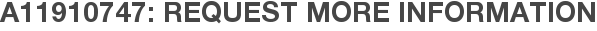 A11910747: Request More Information