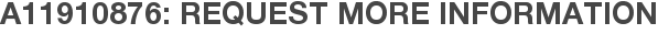 A11910876: Request More Information