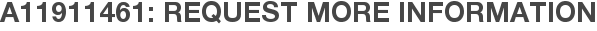 A11911461: Request More Information