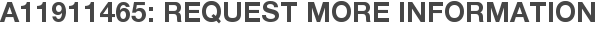 A11911465: Request More Information