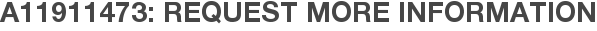 A11911473: Request More Information