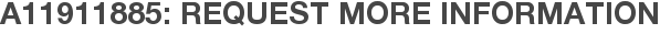 A11911885: Request More Information