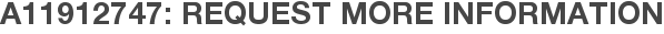 A11912747: Request More Information