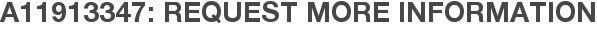 A11913347: Request More Information