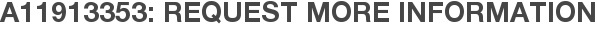 A11913353: Request More Information