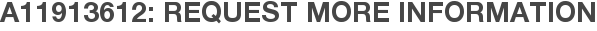 A11913612: Request More Information