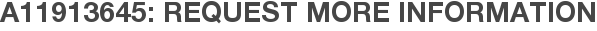 A11913645: Request More Information