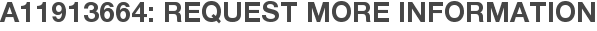 A11913664: Request More Information