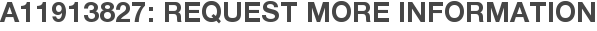 A11913827: Request More Information