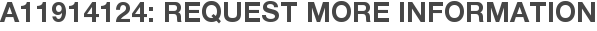 A11914124: Request More Information