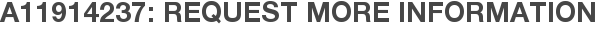 A11914237: Request More Information