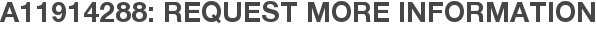 A11914288: Request More Information