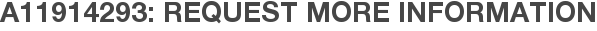 A11914293: Request More Information