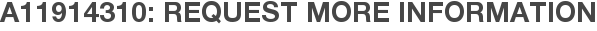 A11914310: Request More Information