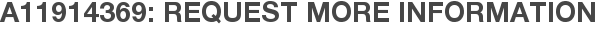 A11914369: Request More Information