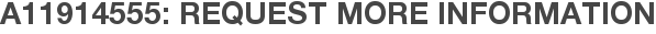 A11914555: Request More Information