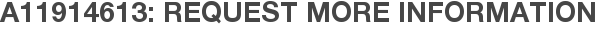 A11914613: Request More Information