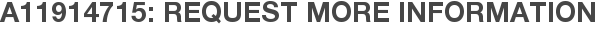A11914715: Request More Information