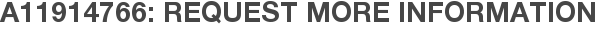 A11914766: Request More Information