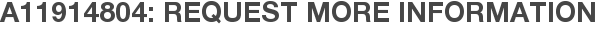 A11914804: Request More Information