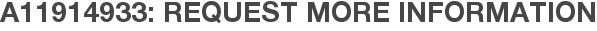 A11914933: Request More Information